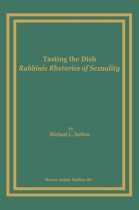 Tasting the Dish: Rabbinic Rhetorics of Sexuality