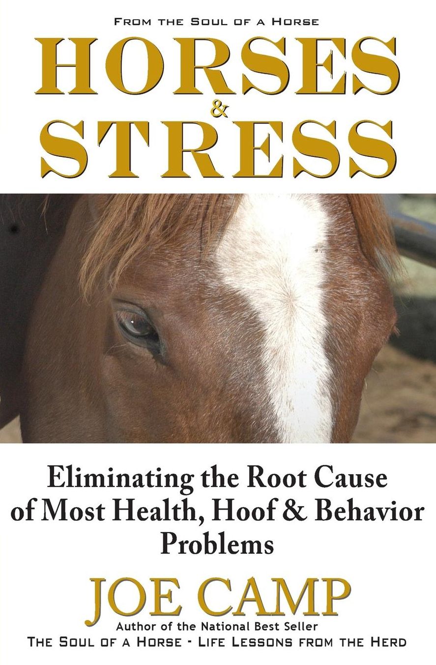 Horses & Stress: Eliminating the Root Cause of Most Health, Hoof, & Behavior Problems