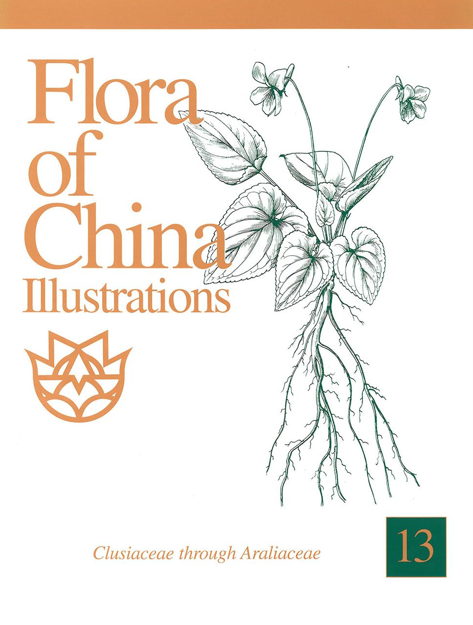 Flora of China Illustrations, Volume 13: Clusiaceae through Araliaceae