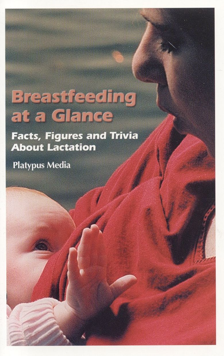 Breastfeeding at a Glance: Facts, Figures, and Trivia about Lactation