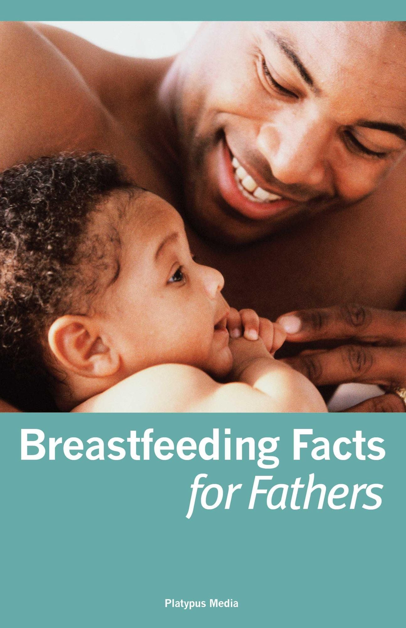 Breastfeeding Facts for Fathers: Abridged Edition