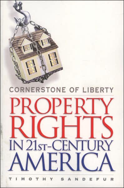 Cornerstone of Liberty: Property Rights in 21st Century America