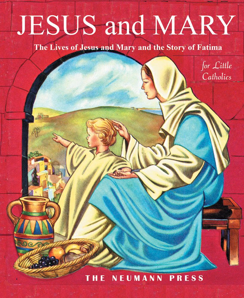 Jesus and Mary: The Lives of Jesus and Mary and the Story of Fatima