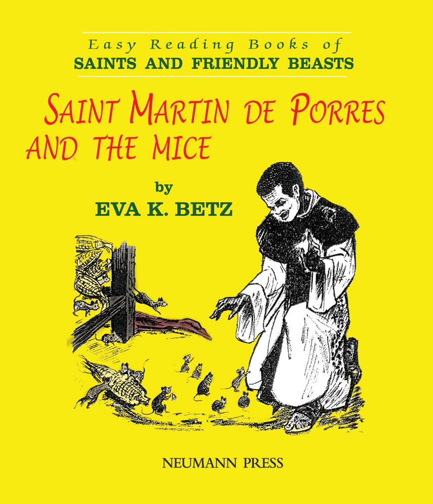 Saints and Friendly Beasts: Saint Martin de Porres and the Mice: EASY READING BOOK OF SAINTS AND FRIENDLY BEASTS