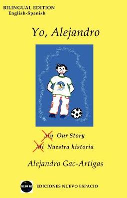 Yo, Alejandro - Bilingual: My/Our Story - Mi/Nuestra Historia