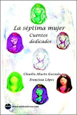 La Siptima Mujer: Cuentos Dedicados