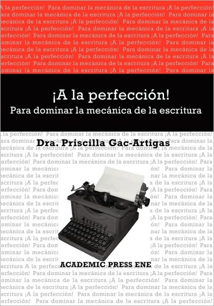 A La Perfeccion! Para Dominar La Mecanica De La Escritura