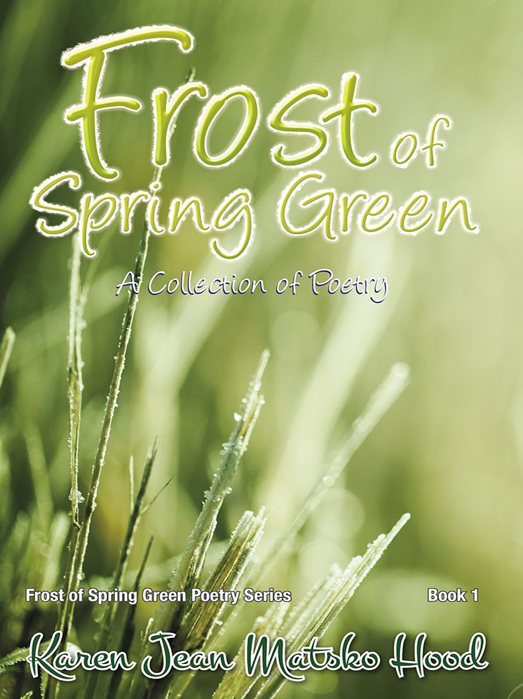 Frost of Spring Green: A Collection of Poetry