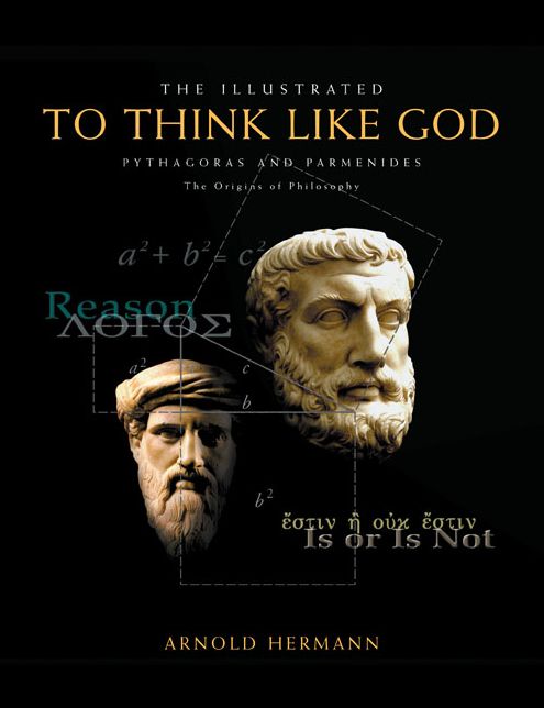 Illustrated To Think Like God: Pythagoras and Parmenides, The Origins of Philosophy