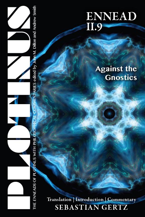 PLOTINUS Ennead II.9: Against the Gnostics: Translation, with an Introduction and Commentary