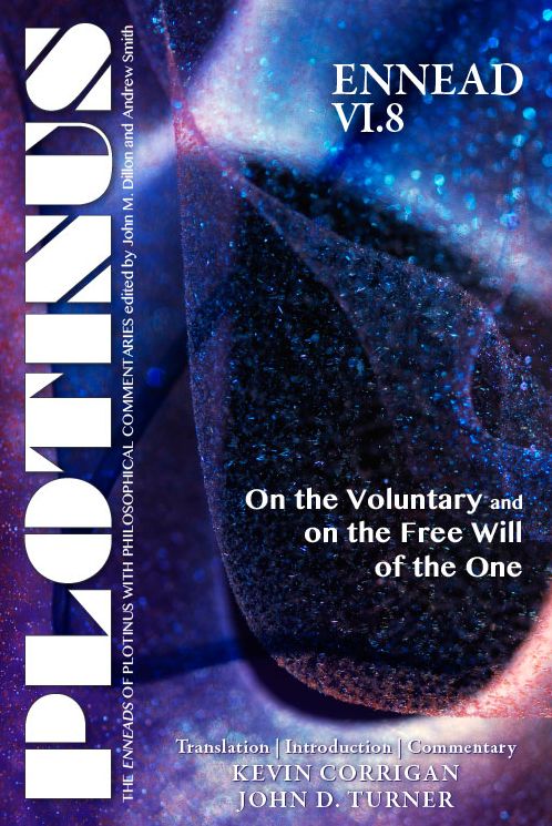 PLOTINUS Ennead VI.8: On the Voluntary and on the Free Will of the One: Translation, with an Introduction, and Commentary