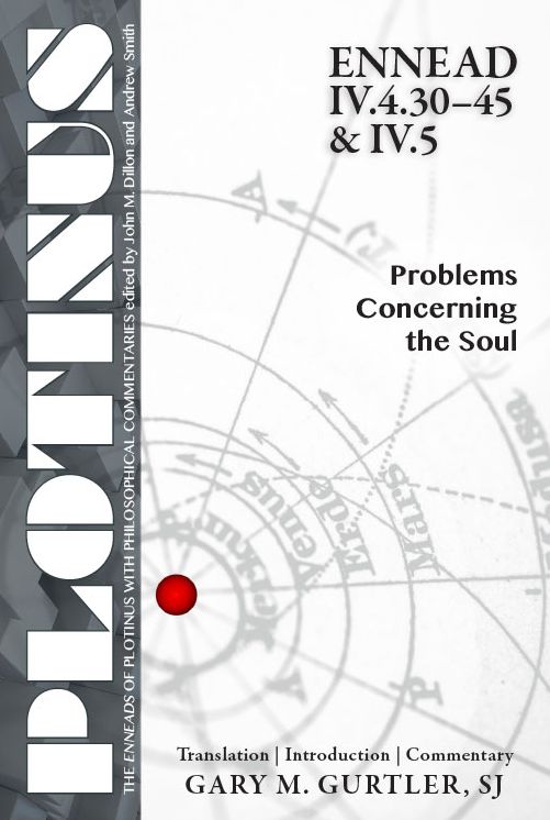 Plotinus Ennead IV.4.30-45 & IV.5: Problems Concerning the Soul: Translation, with an Introduction and Commentary
