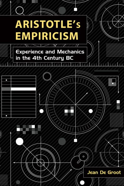 Aristotle's Empiricism: Experience and Mechanics in the 4th Century B.C.
