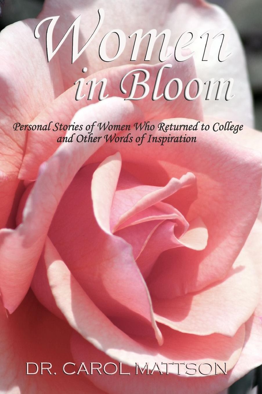 Women In Bloom: Personal Stories of Women Who Returned to College and Other Words of Inspiration
