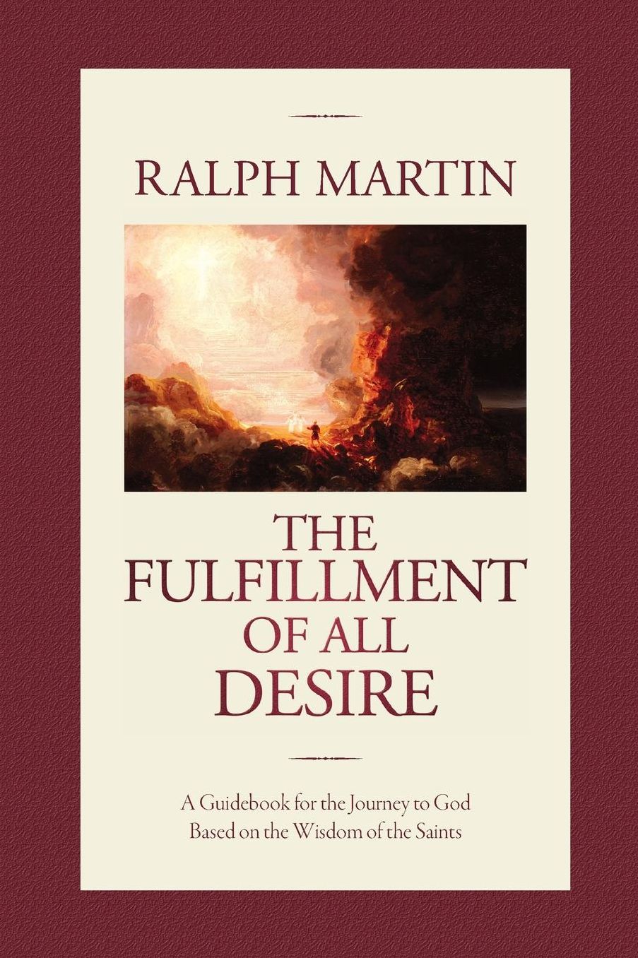 The Fulfillment of All Desire: A Guidebook for the Journey to God Based on the Wisdom of the Saints