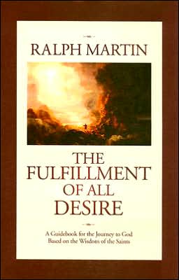 The Fulfillment of All Desire: A Guidebook for the Journey to God Based on the Wisdom of the Saints