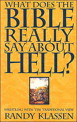 What Does the Bible Really Say about Hell?: Wrestling with the Traditional View