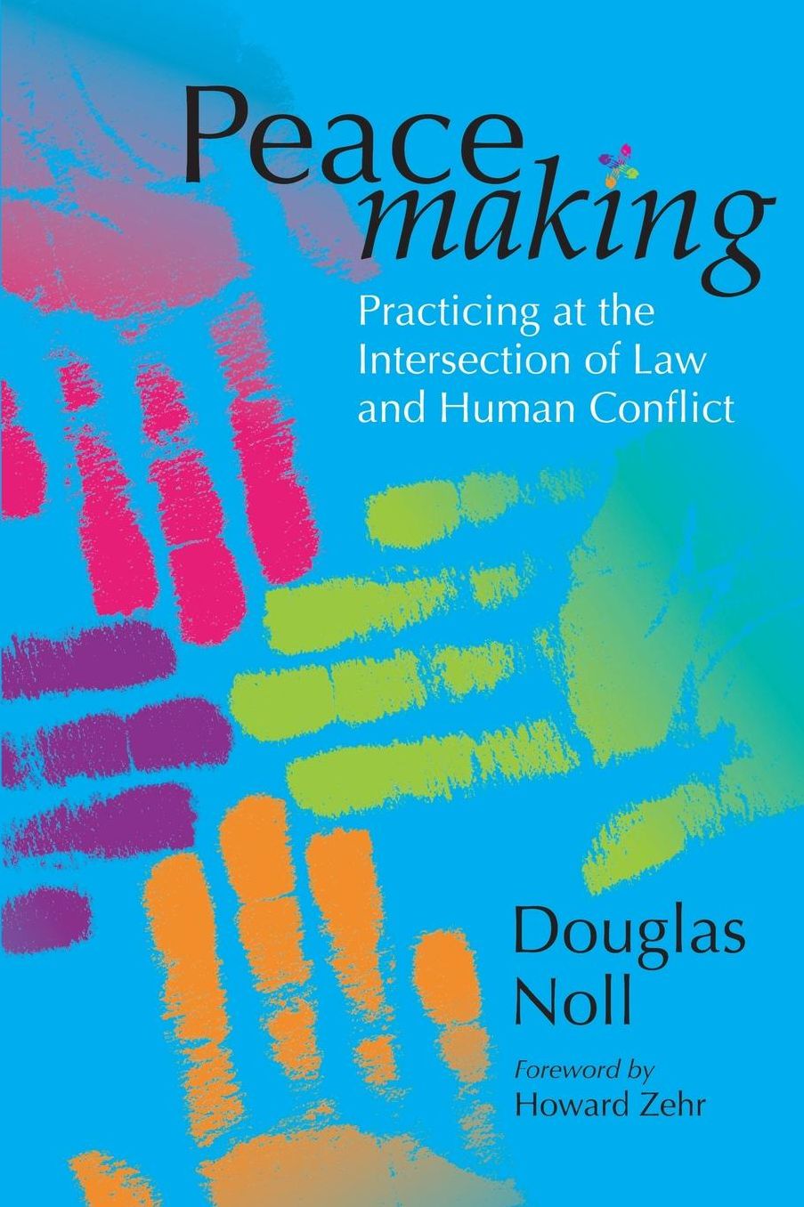 Peacemaking: Practicing at the Intersection between Law and Human Conflict