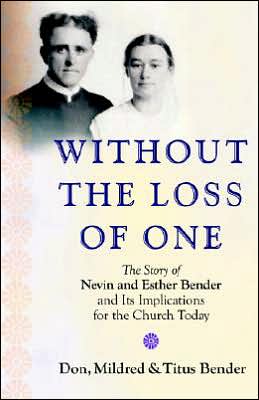 Without the Loss of One: The Story of Nevin and Esther Bender and Its Implications for the Church Today