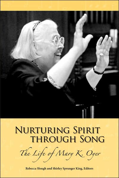 Nurturing Spirit Through Song: The Life of Mary K. Oyer