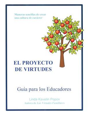 El Proyecto De Virtudes Guia para los Educadores: Maneras sencillas de crear una cultura de caracter