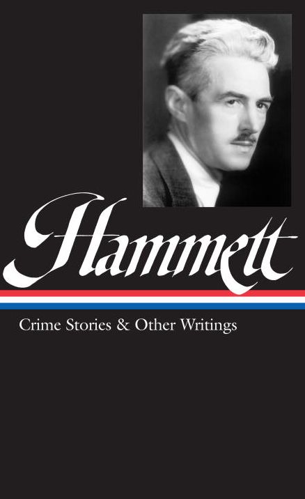 Dashiell Hammett: Crime Stories and Other Writings (Library of America)