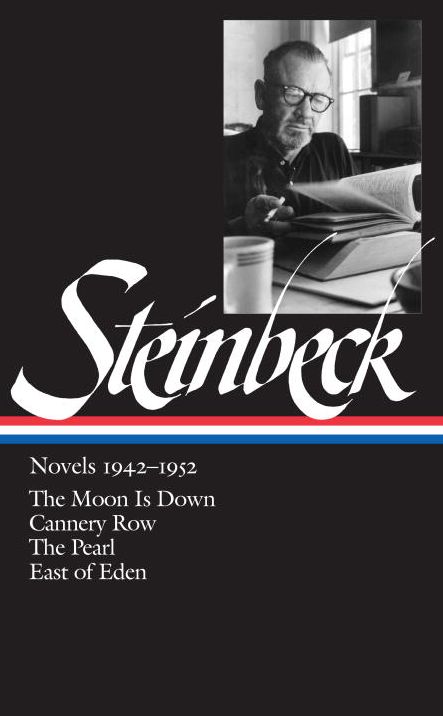 Novels 1942-1952: The Moon Is Down, Cannery Row, The Pearl, East of Eden (Library of America)