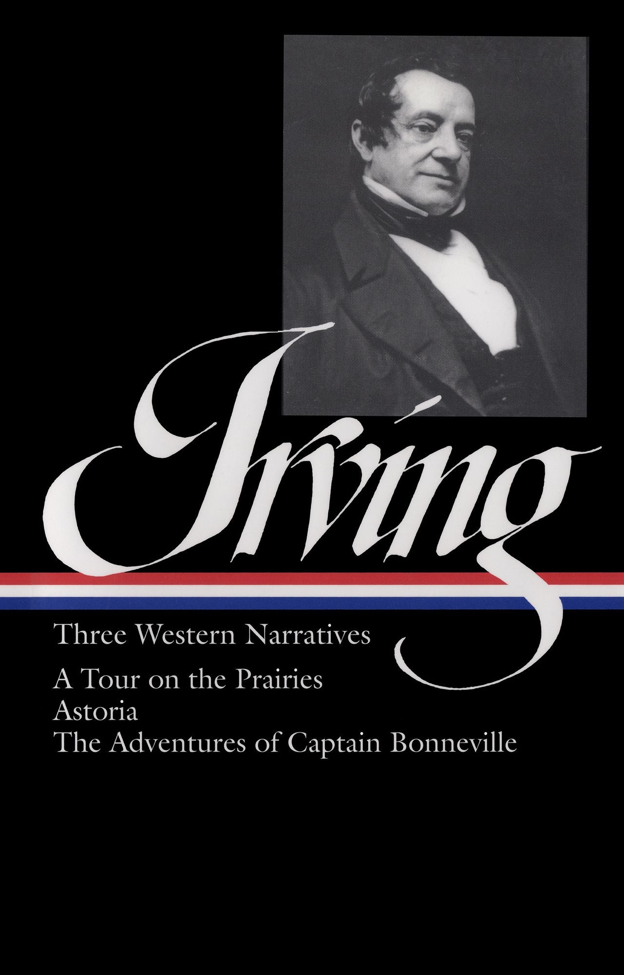 Washington Irving: Three Western Narratives (A Tour of the Prairies, Astoria, and The Adventures of Captain Bonneville)