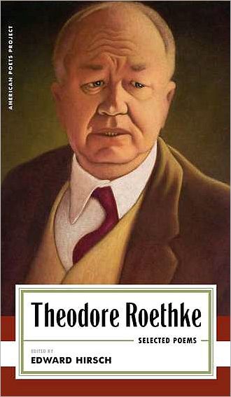 Theodore Roethke: Selected Poems: Selected Poems