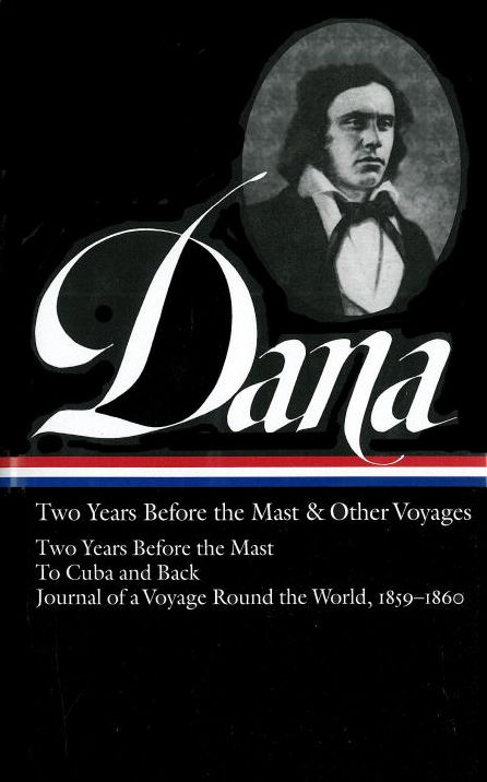 Richard Henry Dana Jr.: Two Years Before the Mast and Other Voyages
