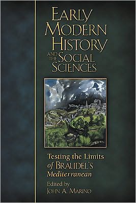 Early Modern History and the Social Sciences: Testing the Limits of Braudel's Mediterranean