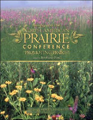 Proceedings of the 18th North American Prairie Conference: Promoting Prairie
