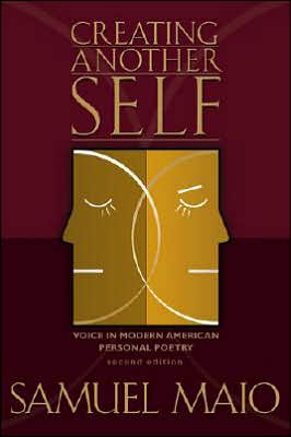 Creating Another Self: Voice in Modern American Personal Poetry, Second Edition