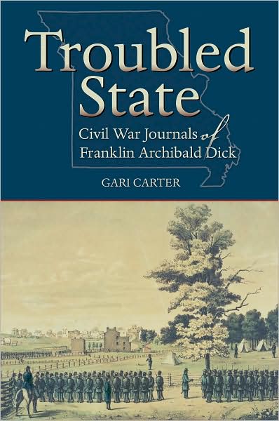 Troubled State: Civil War Journals of Franklin Archibald Dick