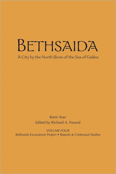 Bethsaida: A City by the North Shore of the Sea of Galilee, Volume 4