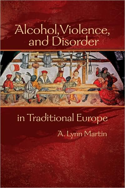 Alcohol, Violence, and Disorder in Traditional Europe