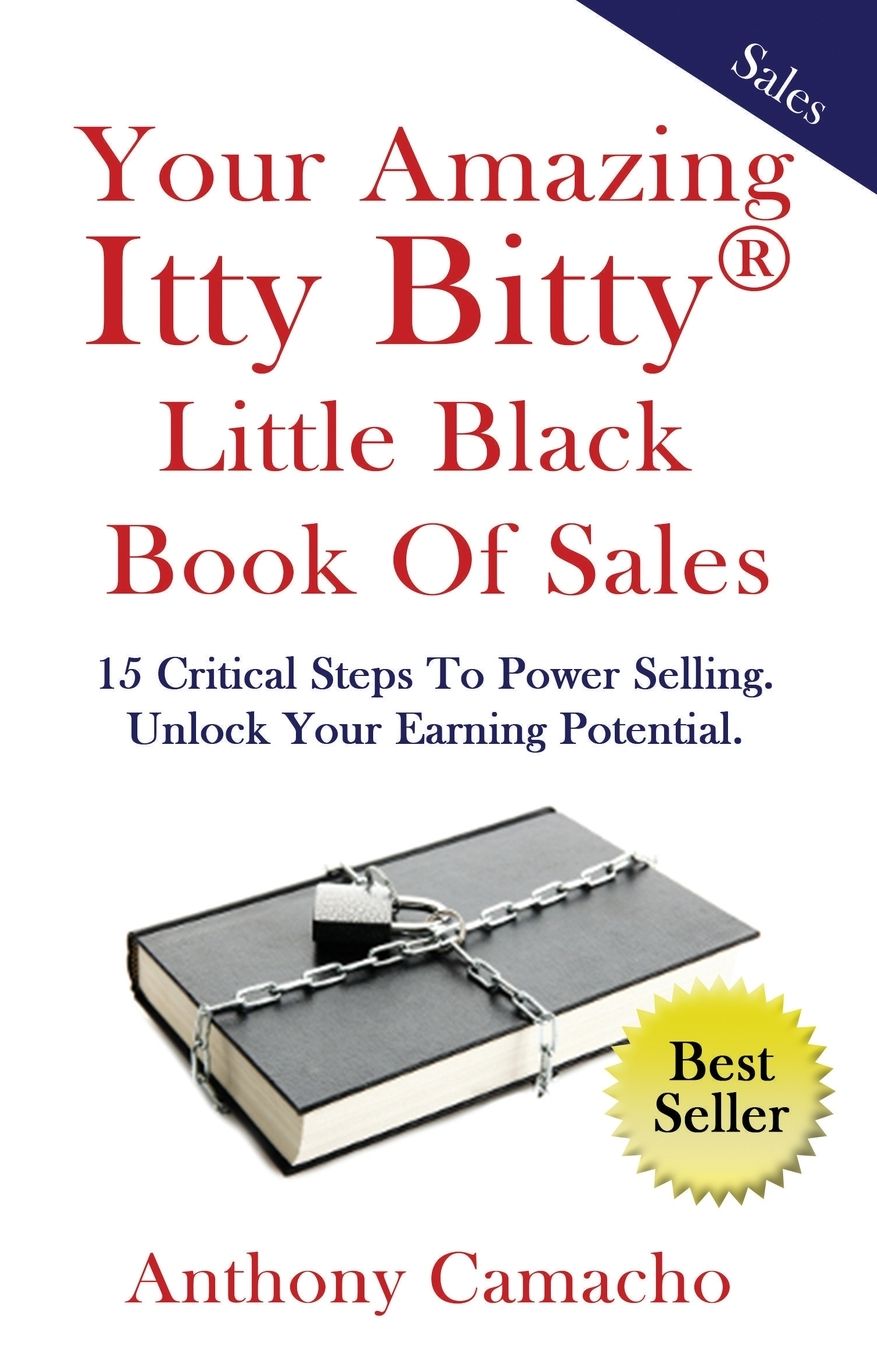 Your Amazing Itty Bitty Little Black Book of Sales: 15 Critical Steps to Power Selling Unlock Your Earning Potential