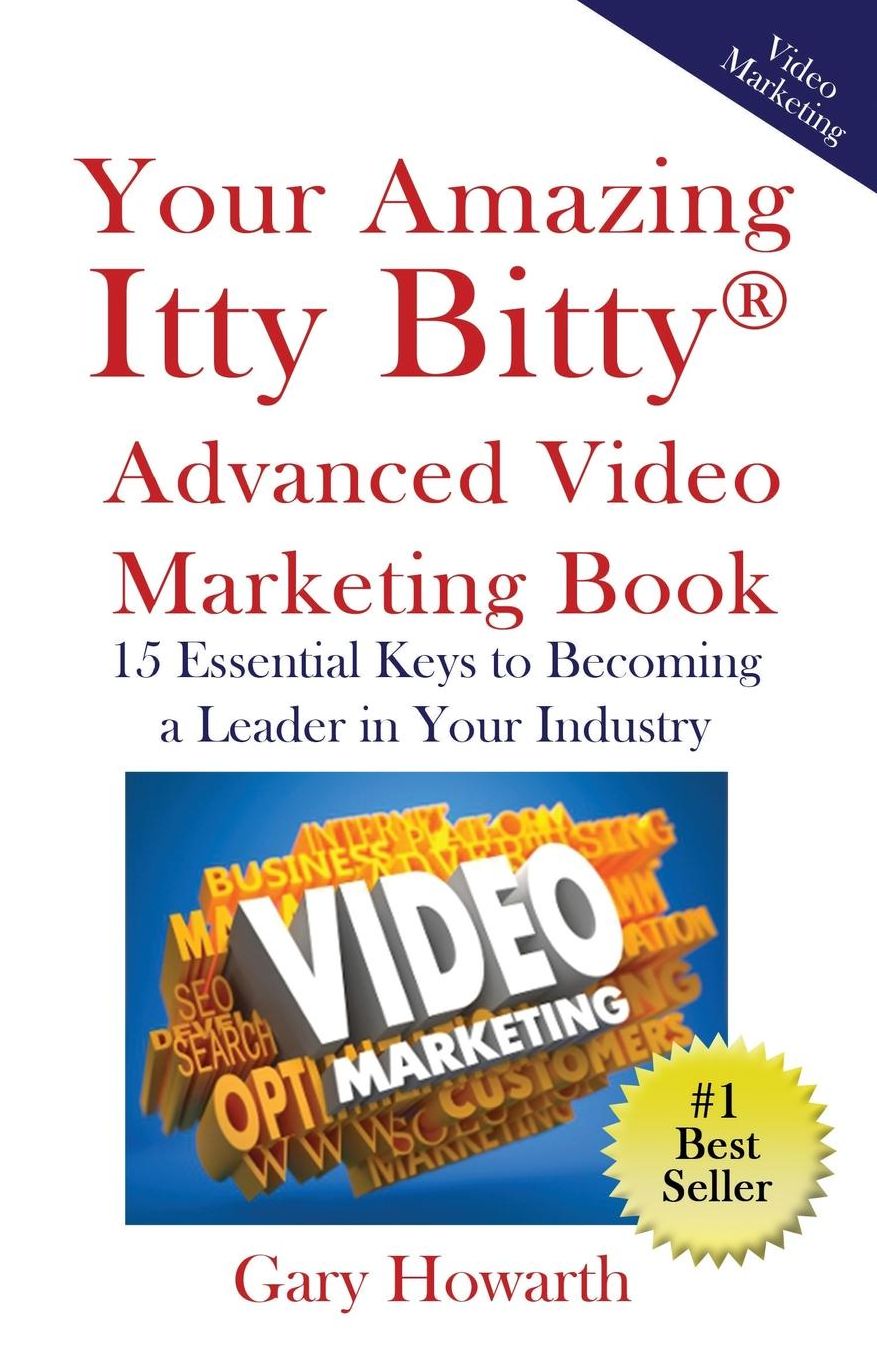 Your Amazing Itty Bitty Video Marketing Book: 15 Essential Keys to Becoming a Leader in Your Industry