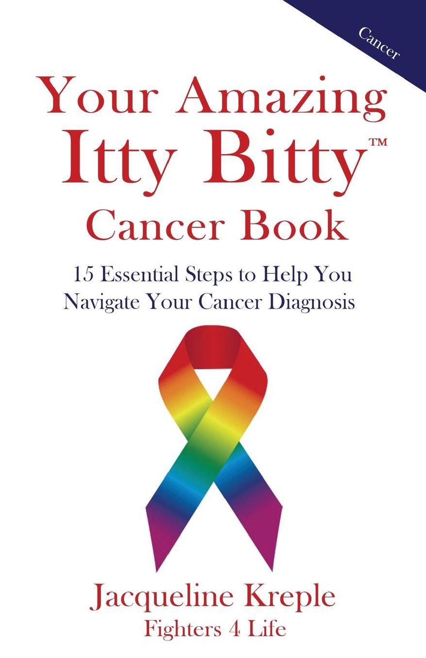 Your Amazing Itty Bitty Cancer Book: 15 Essential Steps to Help You Navigate Your Cancer Diagnosis