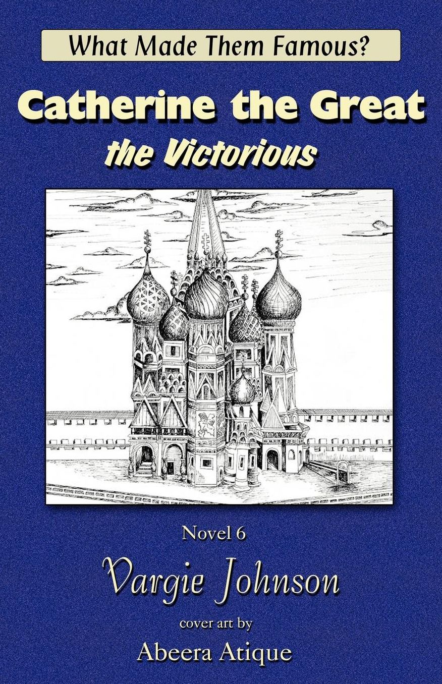 Catherine the Great the Victorious: What Made Them Famous?