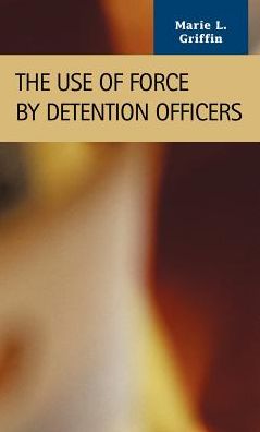 The Use of Force by Detention Officers