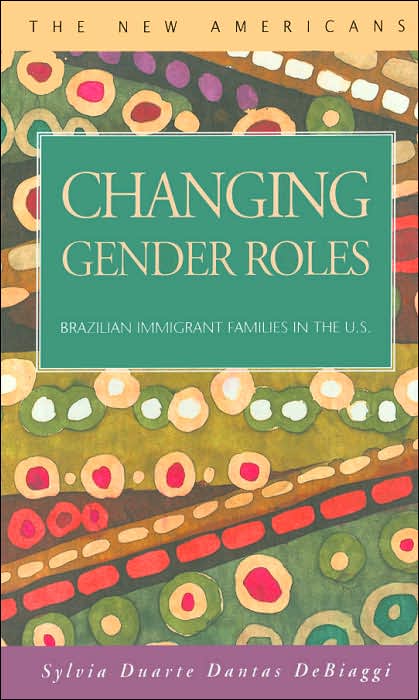 Changing Gender Roles: Brazilian Immigrant Families in the U. S. (The New Americans Series)