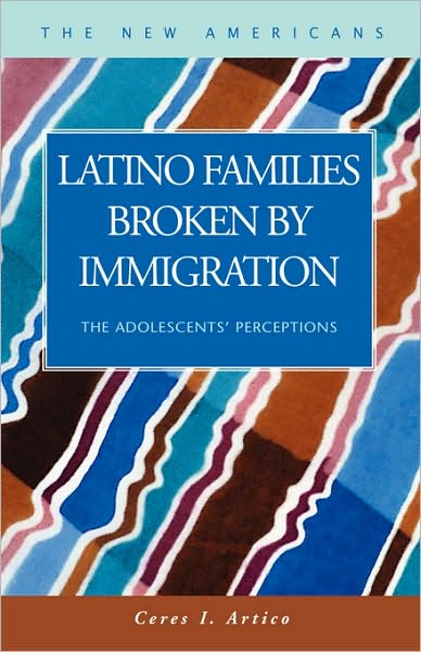 Latino Families Broken by Immigration: The Adolescent's Perceptions