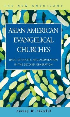 Asian American Evangelical Churches: Race, Ethnicity, and Assimilation in the Second Generation
