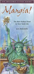 Mangia!: The Best Italian Food in New York City