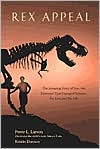Rex Appeal: The Amazing Story of Sue, the Dinosaur That Changed Science, the Law, and My Life