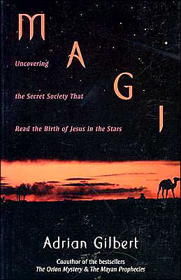 Magi: Uncovering the Secret Society That Read the Birth of Jesus in the Stars