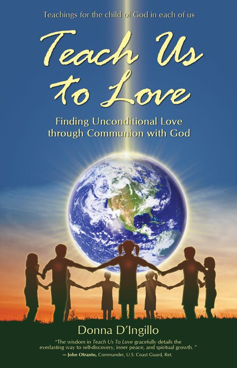Teach Us to Love: Finding Unconditional Love through Communion with God