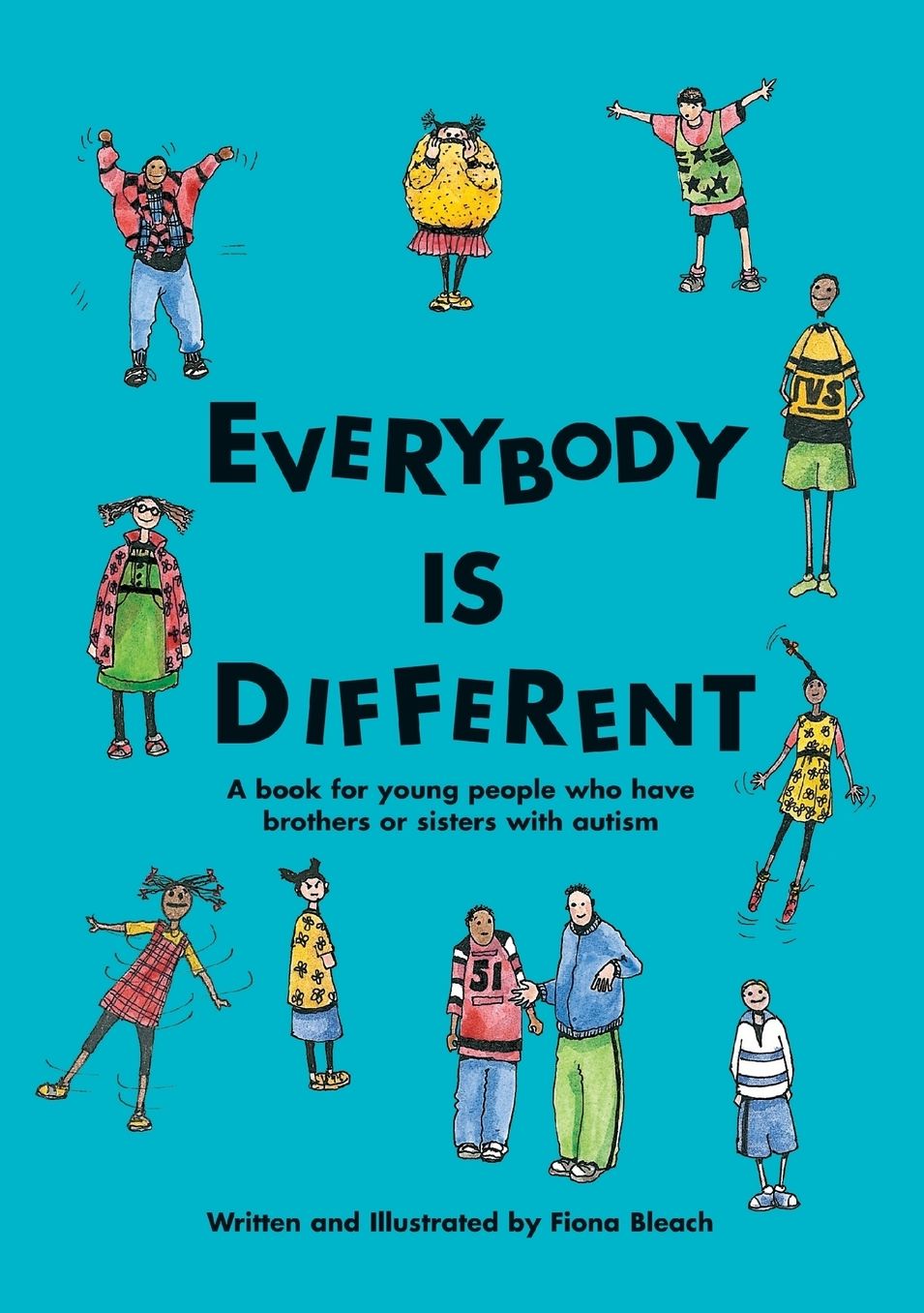 Everybody Is Different - a Book for Young People Who Have Brothers or Sisters with Autism