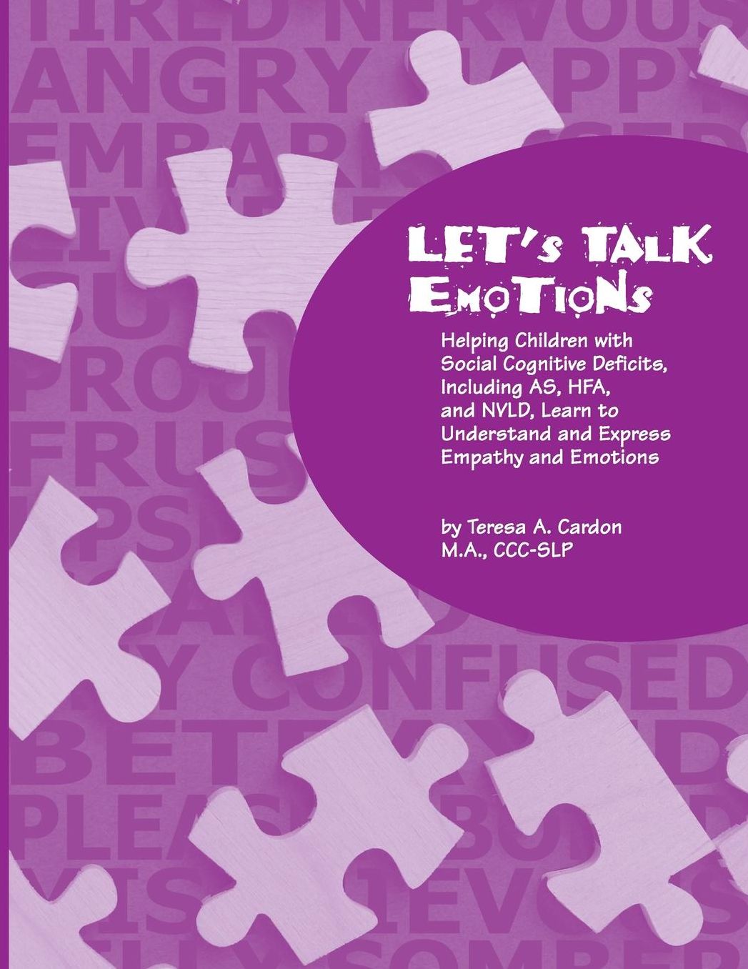 Let's Talk Emotions: Helping Children with Social Cognitive Deficits, Including AS, HFA, and NVLD, Learn to Understand and Express Empathy and Emotions